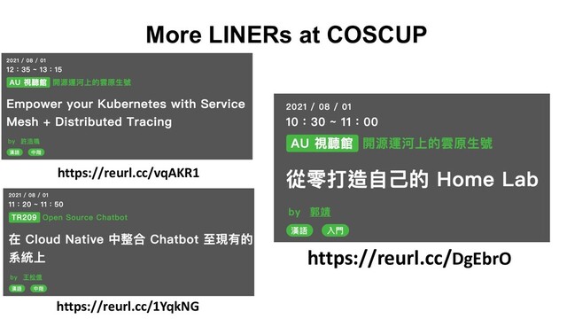 More LINERs at COSCUP
https://reurl.cc/vqAKR1
https://reurl.cc/DgEbrO
https://reurl.cc/1YqkNG
