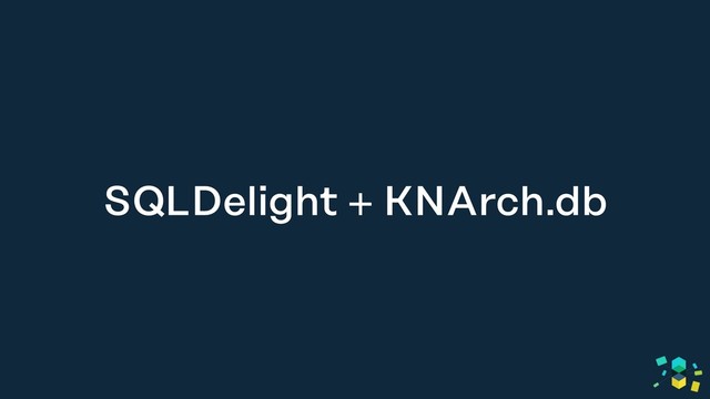 SQLDelight + KNArch.db
