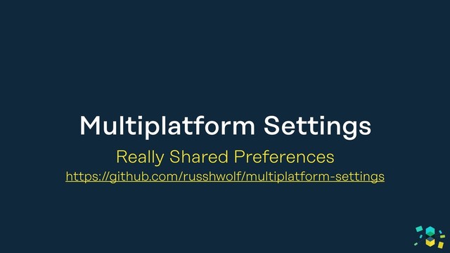 Multiplatform Settings
Really Shared Preferences
https://github.com/russhwolf/multiplatform-settings
