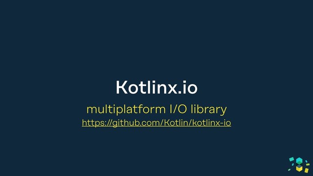 Kotlinx.io
multiplatform I/O library
https://github.com/Kotlin/kotlinx-io
