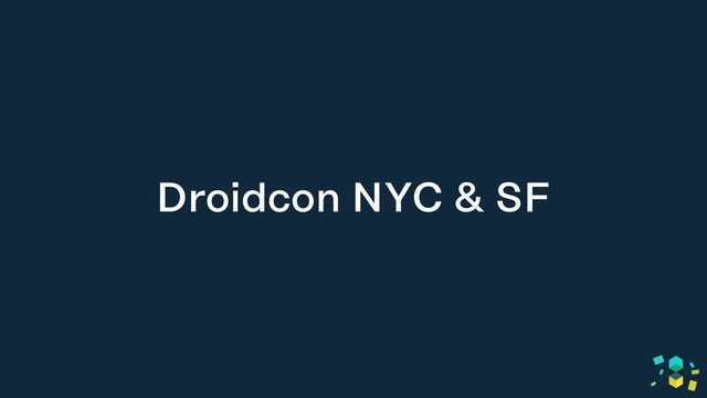Droidcon NYC & SF

