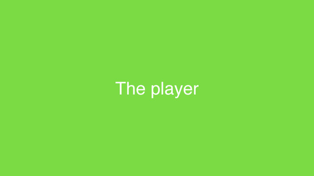 The player
