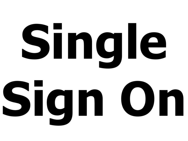 Single
Sign On
