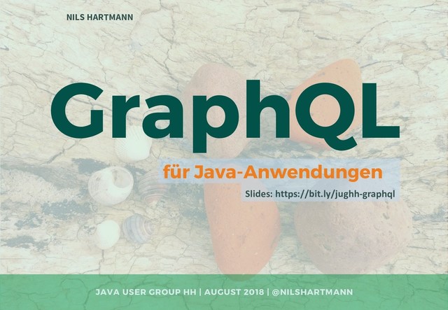 GraphQL
NILS HARTMANN
JAVA USER GROUP HH | AUGUST 2018 | @NILSHARTMANN
Slides: https://bit.ly/jughh-graphql
für Java-Anwendungen
