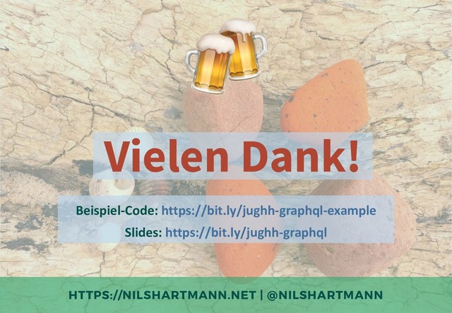 HTTPS://NILSHARTMANN.NET | @NILSHARTMANN
!
Vielen Dank!
Beispiel-Code: https://bit.ly/jughh-graphql-example
Slides: https://bit.ly/jughh-graphql
