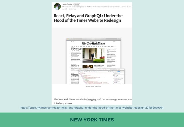 NEW YORK TIMES
https://open.nytimes.com/react-relay-and-graphql-under-the-hood-of-the-times-website-redesign-22fb62ea9764
