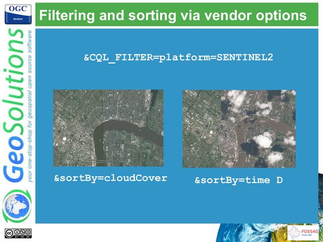 Filtering and sorting via vendor options
&CQL_FILTER=platform=SENTINEL2
&sortBy=time D
&sortBy=cloudCover
