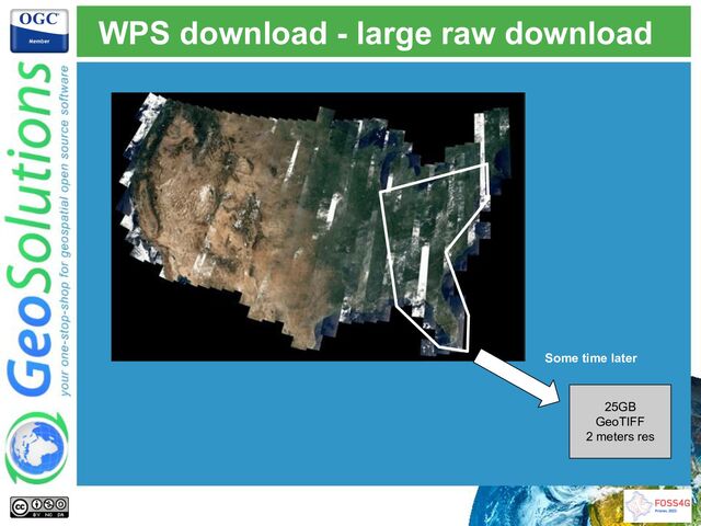 WPS download - large raw download
25GB
GeoTIFF
2 meters res
Some time later
