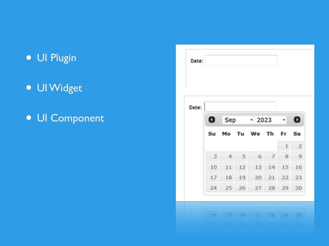 • UI Plugin
• UI Widget
• UI Component
