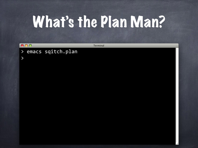 What’s the Plan Man?
emacs sqitch.plan
>
>
