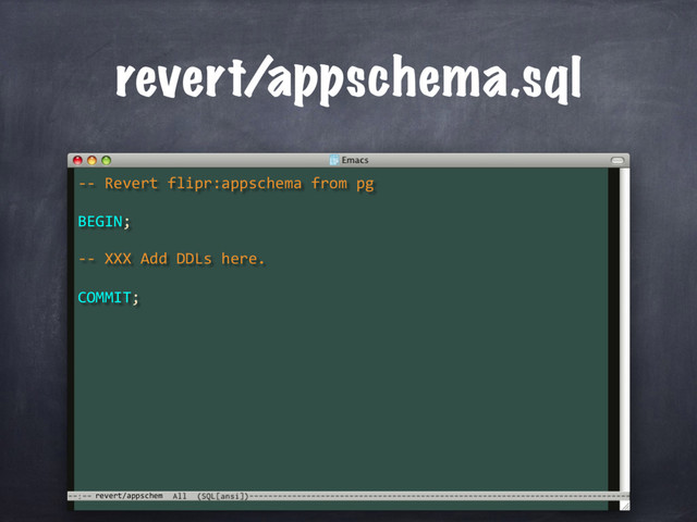 revert/appschem
revert/appschema.sql
-- Revert flipr:appschema from pg
BEGIN;
COMMIT;
-- XXX Add DDLs here.
