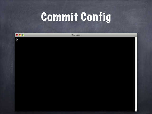 Commit Config
>

