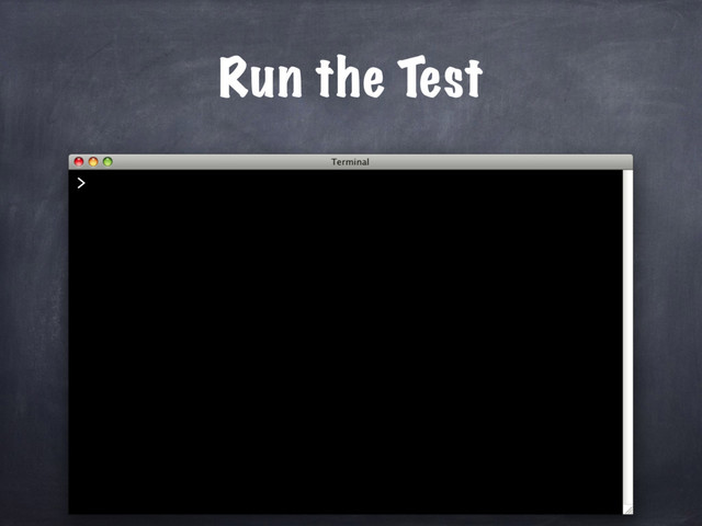 >
Run the Test
