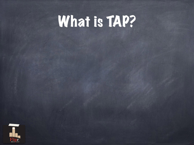 What is TAP?
antisocial network
