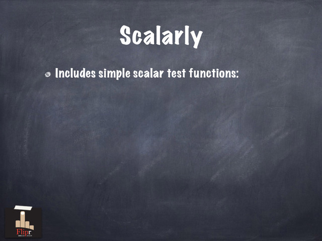 Scalarly
Includes simple scalar test functions:
antisocial network
