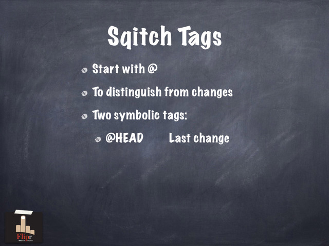 Sqitch Tags
Start with @
To distinguish from changes
Two symbolic tags:
@HEAD Last change
antisocial network
