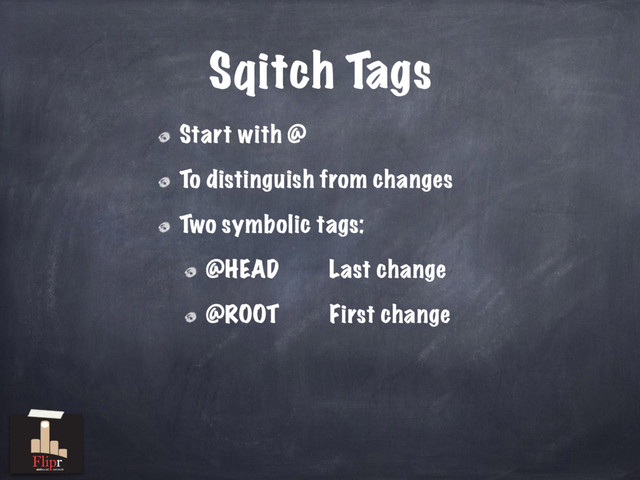 Sqitch Tags
Start with @
To distinguish from changes
Two symbolic tags:
@HEAD Last change
@ROOT First change
antisocial network
