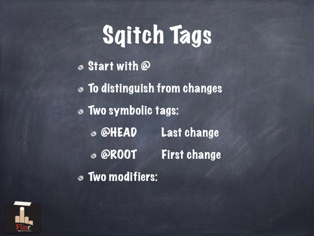 Sqitch Tags
Start with @
To distinguish from changes
Two symbolic tags:
@HEAD Last change
@ROOT First change
Two modifiers:
antisocial network

