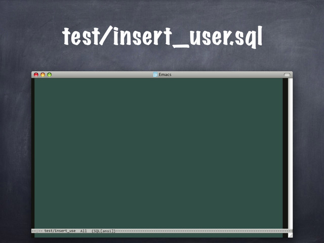 test/insert_use
test/insert_user.sql

