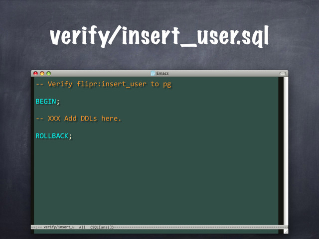 verify/insert_u
verify/insert_user.sql
-- Verify flipr:insert_user to pg
BEGIN;
-- XXX Add DDLs here.
ROLLBACK;
