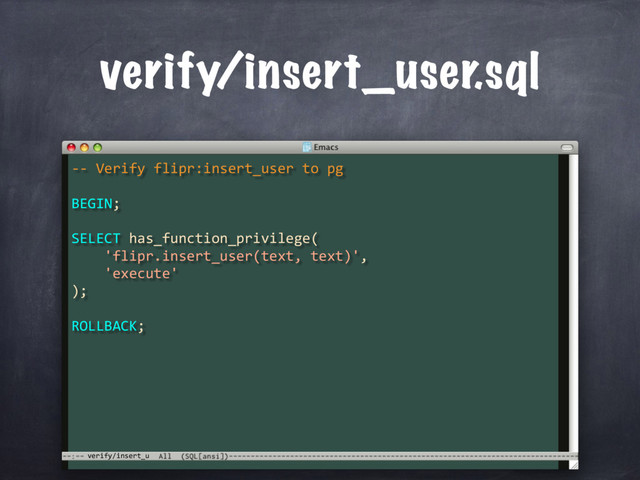verify/insert_u
verify/insert_user.sql
-- Verify flipr:insert_user to pg
BEGIN;
SELECT has_function_privilege(
'flipr.insert_user(text, text)',
'execute'
);
ROLLBACK;
