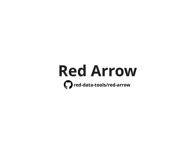 Red Arrow
red-data-tools/red-arrow
