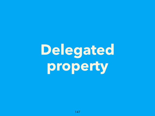 Delegated
property

