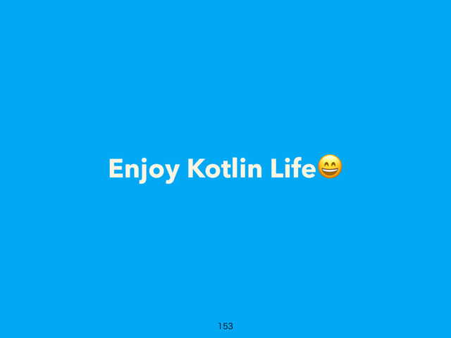 Enjoy Kotlin Life


