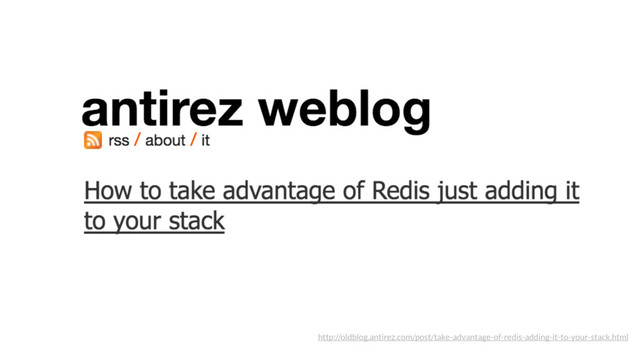 http://oldblog.antirez.com/post/take-advantage-of-redis-adding-it-to-your-stack.html
