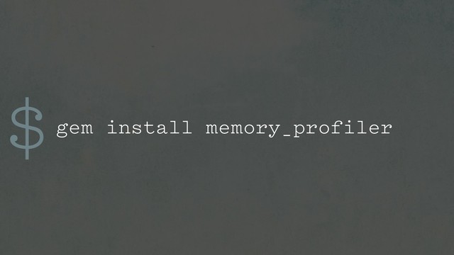 $gem install memory_profiler
