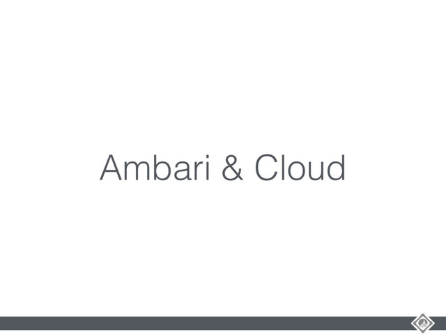 Ambari & Cloud

