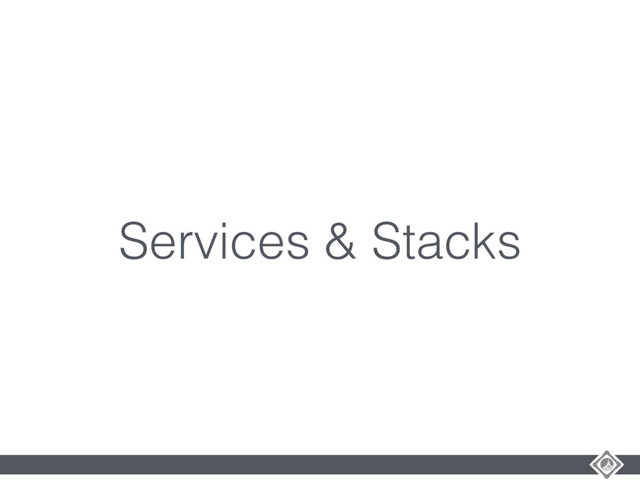 Services & Stacks

