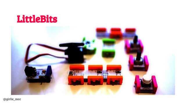 @girlie_mac
LittleBits
