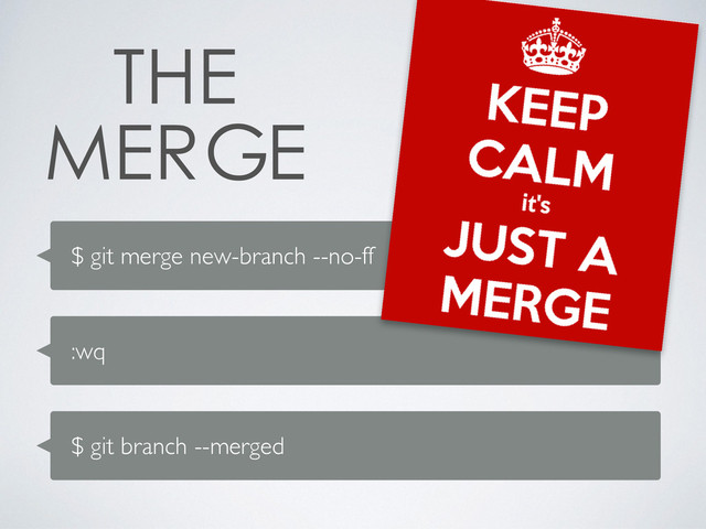 $ git merge new-branch --no-ff
:wq
$ git branch --merged
 

