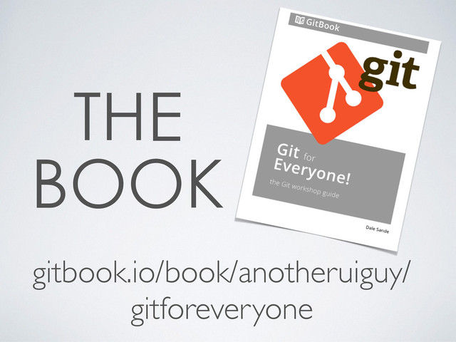  

gitbook.io/book/anotheruiguy/
gitforeveryone
