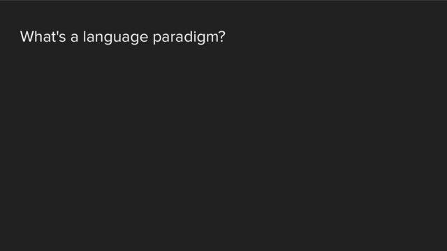 What's a language paradigm?
