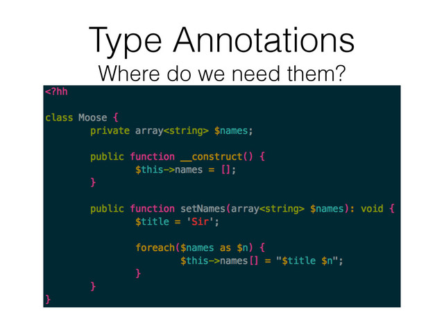 Type Annotations 
Where do we need them?
