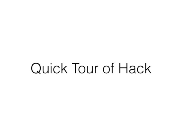 Quick Tour of Hack
