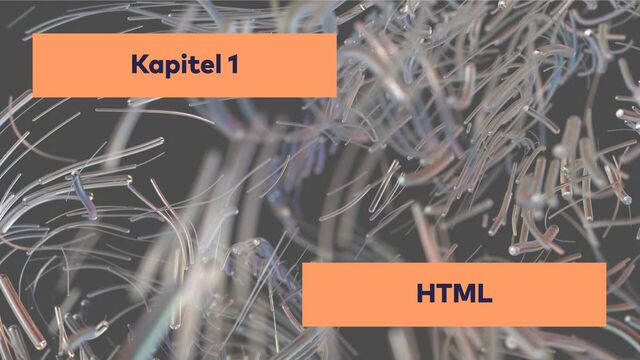HTML
Kapitel 1

