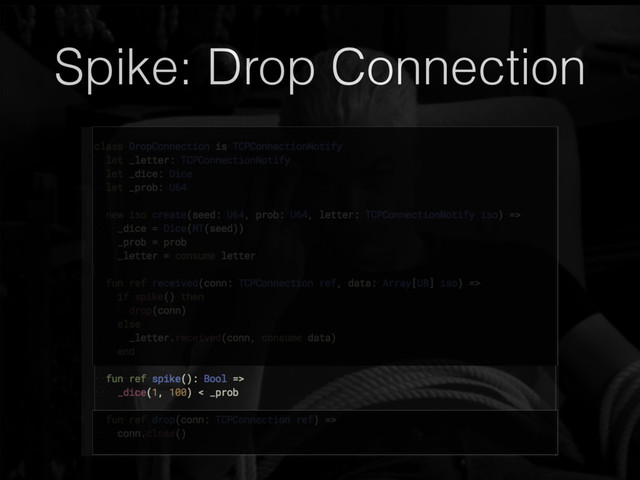 Spike: Drop Connection

