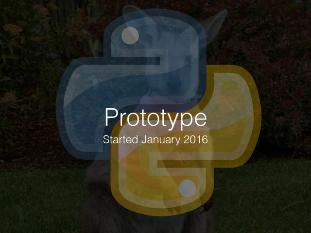 Prototype
Started January 2016
