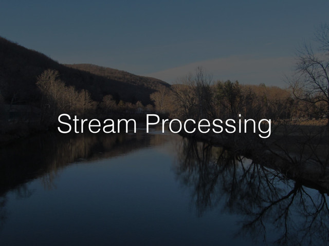 Stream Processing
