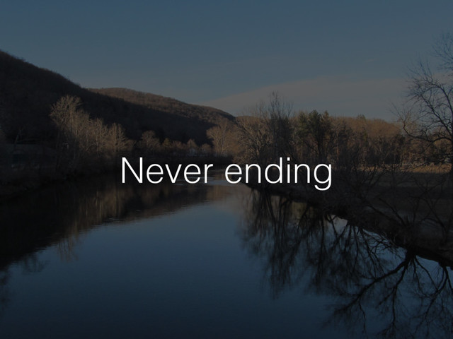 Never ending
