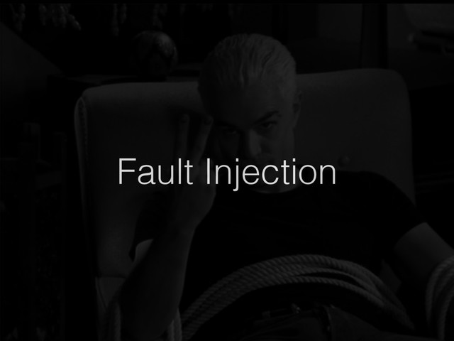 Fault Injection
