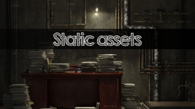 Static assets
