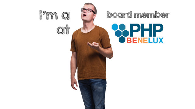 I’m a
at
board member
