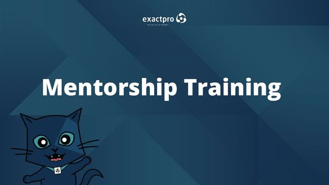 1 BUILD SOFTWARE TO TEST SOFTWARE
Mentorship Training
