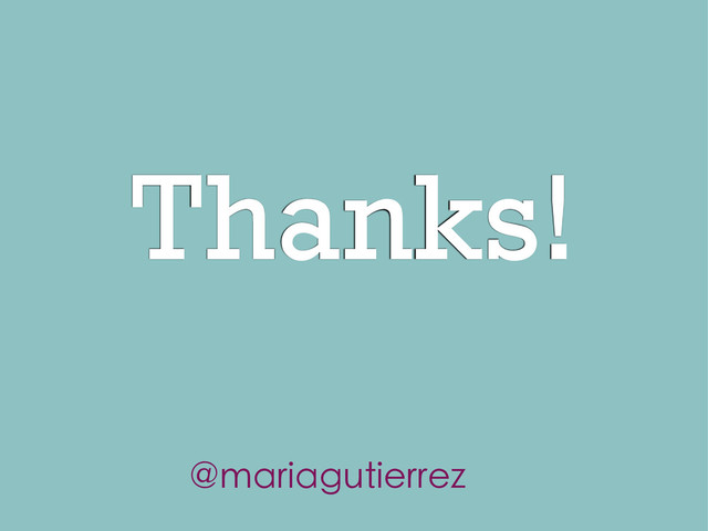 Thanks!
@mariagutierrez
