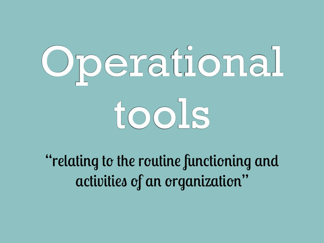 Operational
tools
“r r
v f r ”
