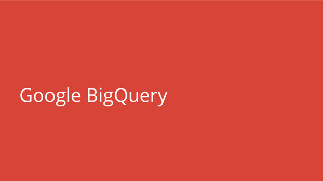 Google BigQuery
